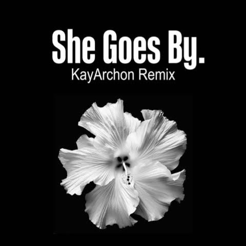 Kayarchon – She Goes By (Remix)