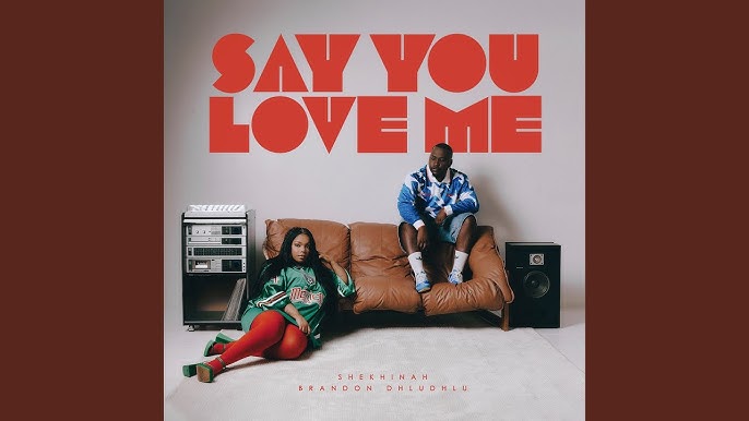 Shekhinah & Brandon Dhludhlu – Say You Love Me